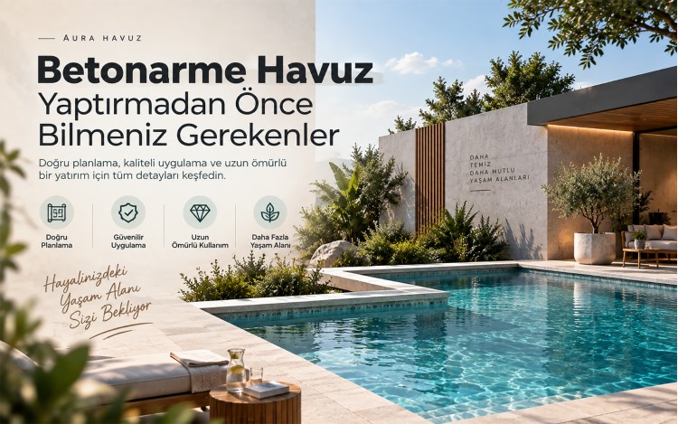 Betonarme Havuz Yaptırmadan Önce Bilmeniz Gerekenler